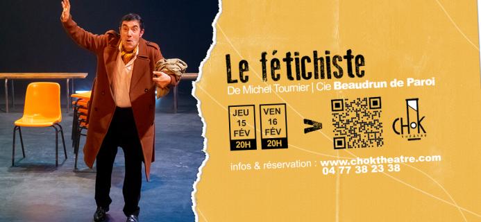 Le fétichiste - jeudi 15 février et vendredi 16 février à 20h Le fétichiste - jeudi 15 février et vendredi 16 février à 20h
